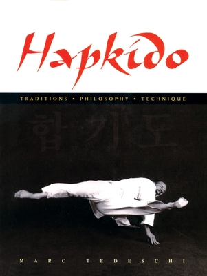 Hapkido: Traditions, Philosophy, Technique - Tedeschi, Marc
