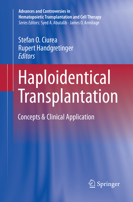 Haploidentical Transplantation: Concepts & Clinical Application - Ciurea, Stefan O. (Editor), and Handgretinger, Rupert (Editor)