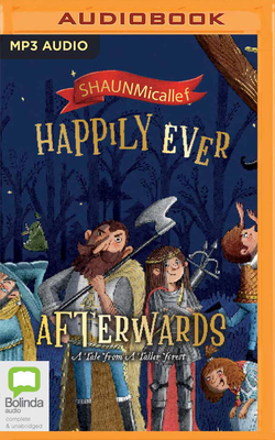 Happily Ever Afterwards: A Tale from a Taller Forest - Micallef, Shaun, and Taheny, Emily (Read by)