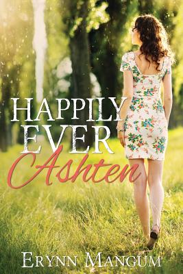 Happily Ever Ashten - Mangum, Erynn