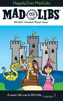 Happily Ever Mad Libs: World's Greatest Word Game - Price, Roger, and Stern, Leonard
