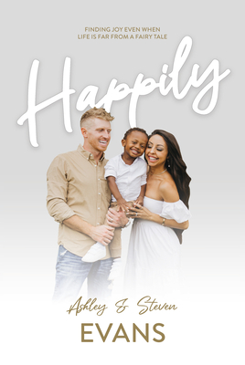 Happily: Finding Joy Even When Life Is Far from a Fairy Tale - Evans