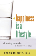 Happiness as a Lifestyle: Choosing to Make Positive Change