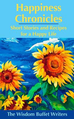 Happiness Chronicles: Short Stories and Recipes for a Happy Life - Kasliner, Mary Jane, and Mendoza, Belinda, and Brown, Janet Mitsue