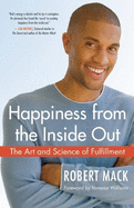 Happiness from the Inside Out: The Art and Science of Fulfillment