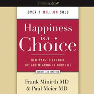 Happiness Is a Choice: New Ways to Enhance Joy and Meaning in Your Life