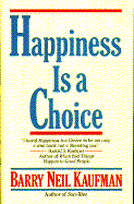 Happiness Is a Choice - Kaufman, Barry Neil