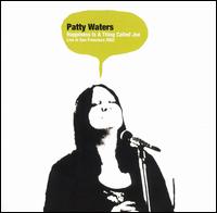 Happiness Is a Thing Called Joe: Live in San Francisco 2002 - Patty Waters