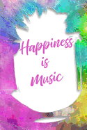 Happiness Is Music: Musician Gift, 6x9 lined blank notebook, 150 pages, notebook to write in for journaling, note, or inspirational quotes, paperback composition book
