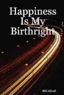 Happiness Is My Birthright