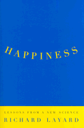 Happiness: Lessons from a New Science - Layard, Richard