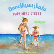 Happiness Street - Onnellisuuskatu: A Finnish - UK English bilingual book (Finnish edition)