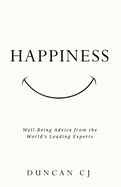 HAPPINESS: Well-Being Advice from the World's Leading Experts