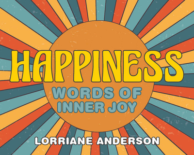 Happiness: Words of Inner Joy: (40 Full-Color Inspiration Cards) - Anderson, Lorriane