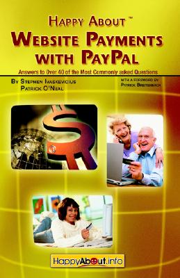 Happy about Website Payments with Paypal: Answers to Over 40 of the Most Commonly Asked Questions - Ivaskevicius, Stephen, and O'Neil, Patrick, and Levy, Mitchell (Editor)