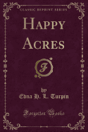 Happy Acres (Classic Reprint)