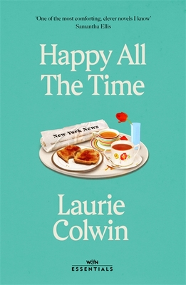 Happy All the Time: With an introduction by Katherine Heiny - Colwin, Laurie, and Heiny, Katherine (Introduction by)