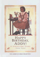 Happy Birthday, Addy!: A Springtime Story; 1864