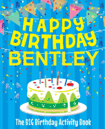 Happy Birthday Bentley - The Big Birthday Activity Book: (personalized Children's Activity Book)