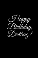 HAPPY BIRTHDAY, DIRTBAG A DIY birthday book, birthday card, rude gift, funny gift