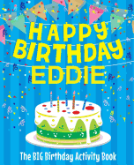 Happy Birthday Eddie - The Big Birthday Activity Book: Personalized Children's Activity Book