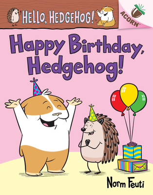 Happy Birthday, Hedgehog!: An Acorn Book (Hello, Hedgehog! #6) - 