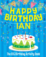 Happy Birthday Ian - The Big Birthday Activity Book: (personalized Children's Activity Book)