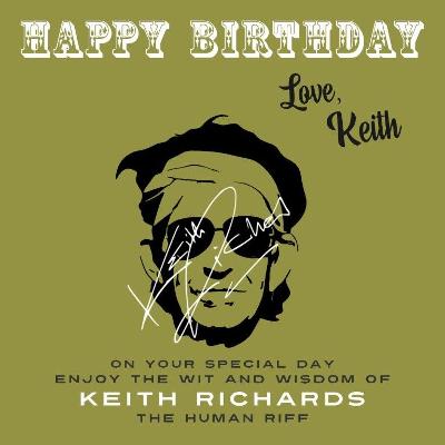 Happy Birthday-Love, Keith: On Your Special Day, Enjoy the Wit and Wisdom of Keith Richards, the Human Riff - Richards, Keith