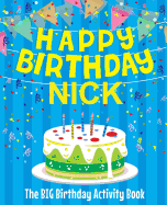 Happy Birthday Nick - The Big Birthday Activity Book: (Personalized Children's Activity Book)