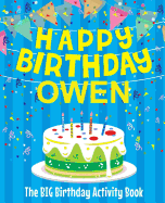 Happy Birthday Owen - The Big Birthday Activity Book: (Personalized Children's Activity Book)