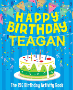 Happy Birthday Teagan - The Big Birthday Activity Book: (personalized Children's Activity Book)