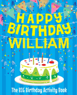 Happy Birthday William - The Big Birthday Activity Book: (personalized Children's Activity Book)
