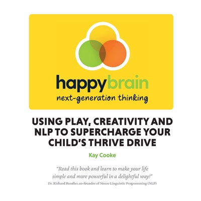 Happy Brain next-generation thinking - Cooke, Kay, and Pikett, Jane (Editor)