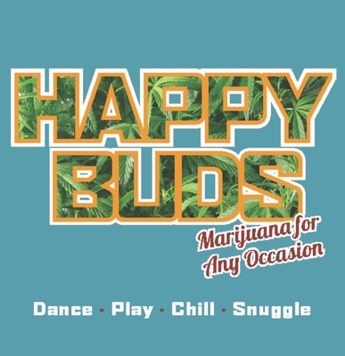 Happy Buds: Marijuana for Any Occasion - Rosenthal, Ed (Editor)