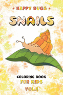 Happy Bugs SNAILS Coloring Book for Kids vol.1: Funny insects illustrations for boys and girls, amazing gift for children ages 4-8