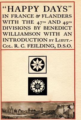 Happy Days in France and Flanders - Williamson, Benedict J, and Benedict Williamson, Williamson