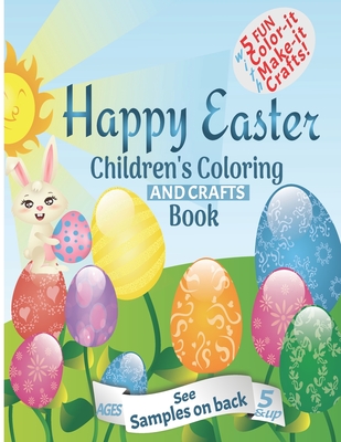 Happy Easter Children's Coloring And Crafts Book Ages 5 & Up: Fun educational Easter presents for kids with adorable bunnies, kids, chicks and eggs for coloring PLUS EZ Easter Paper Crafts - Families, Wiser