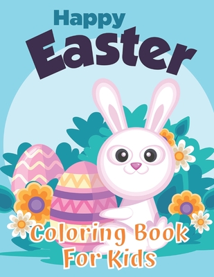 Happy Easter Coloring Book: 33 Cute and Fun Easter Coloring Book for Kids ages 1-4, 4-10, 8.5 x 11 Inches (21.59 x 27.94 cm) - Designs, Kuyoh