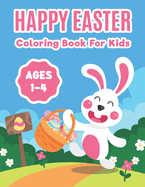 Happy Easter Coloring Book For Kids Ages 1-4: Activity Book for Kids Ages 4-8, 5-12 (Easter Colouring Books for Kids), Big Fun Coloring Book With Bunny For Toddlers and Preschoolers