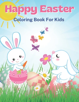 Happy Easter Coloring Book for Kids: Easter Coloring Pages with Cute Bunnies, Easter Eggs and Easter Baskets - Anderson, Elizabeth