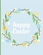 Happy Easter: Easter Coloring Book for Everyone with Fun, Easy, and Relaxing Easter Designs