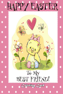 Happy Easter To My Best Friend! (Coloring Card): (Personalized Card) Easter Messages, Greetings, & Poems for Children!