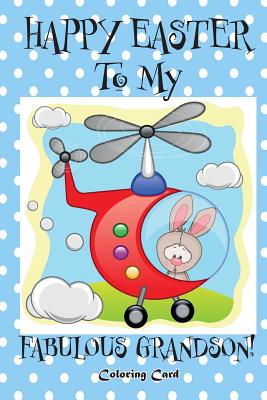 Happy Easter To My Fabulous Grandson! (Coloring Card): (Personalized Card) Easter Messages, Greetings, & Wishes for Children! - Publishing, Florabella