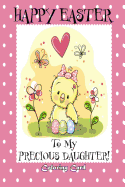 Happy Easter To My Precious Daughter! (Coloring Card): (Personalized Card) Easter Messages, Greetings, Poems, & Coloring for Children