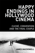 Happy Endings in Hollywood Cinema: Clich, Convention and the Final Couple
