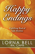 Happy Endings: Uplifting End of Life Stories (Two-In-One Volume)