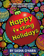 Happy F*cking Holidays: An Irreverent Christmas Adult Coloring Book
