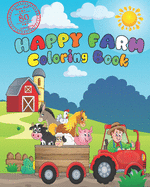 Happy Farm Coloring Book: A Cute Easy and Educational Farm Animal Activity Book for Boys and Girls, It Includes Over 80 Fun Coloring Pictures of Cows, Pigs, Goats, Chickens, Cats, Sheep and Many More. (2-4 4-8 Years)