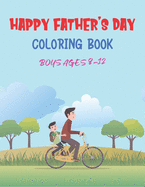 Happy Father's Day Coloring Book Boys Ages 8-12: Father's Day Gift Idea From Son - Express your love to your DAD