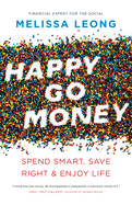 Happy Go Money: Spend Smart, Save Right and Enjoy Life